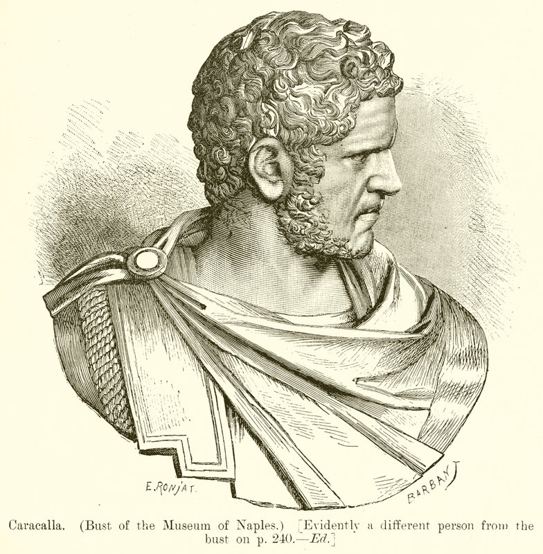 Caracalla (Bust of the Museum of Naples) [Evidently a Different Person from the Bust on p. 240. Ed] by English School