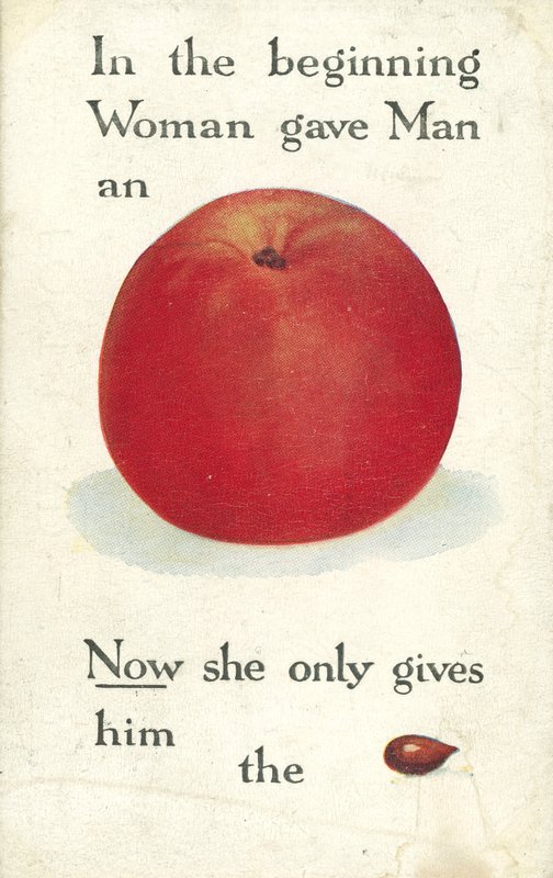 In the beginning Woman gave Man an Apple. Now she only gives him the pip by English School