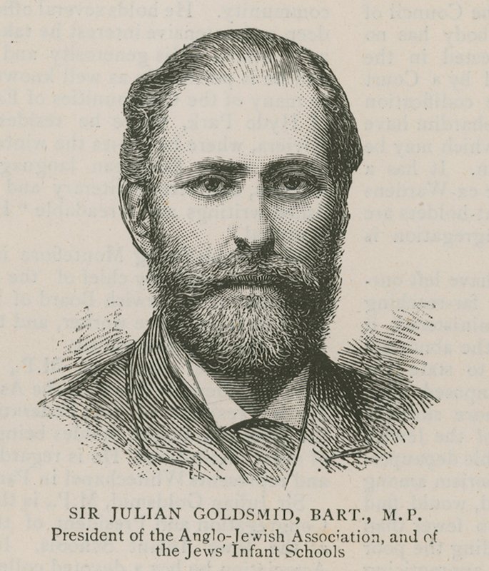 Sir Julian Goldsmid, Bart, MP, President of the Anglo-Jewish Association and of the Jews Infant Schools by English School