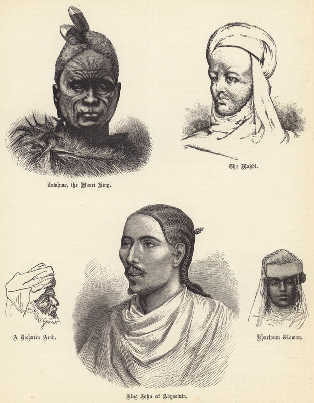 Tawhiao, the Maori King, the Mahdi, a Risharin Arab, King John of Abyssinia, Khartoum Woman (engraving) by English School
