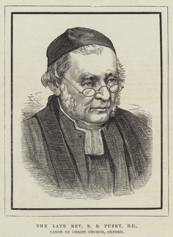 The late Reverend E B Pusey, DD, Canon of Christ Church, Oxford by English School