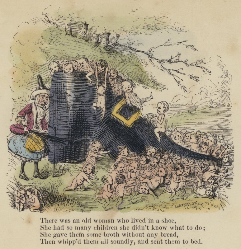 There was an old woman who lived in a shoe, She had so many children she didn