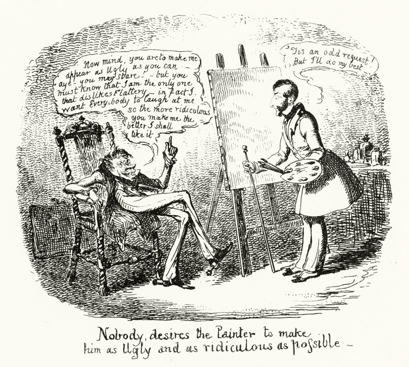 Nobody desires the Painter to make him as Ugly and as ridiculous as possible by George Cruikshank
