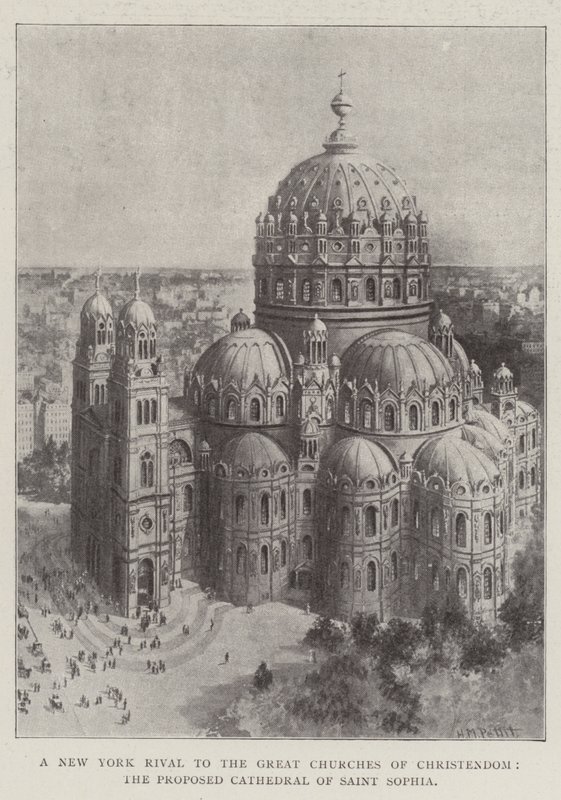 A New York Rival to the Great Churches of Christendom, the Proposed Cathedral of Saint Sophia by Harry M. Pettit
