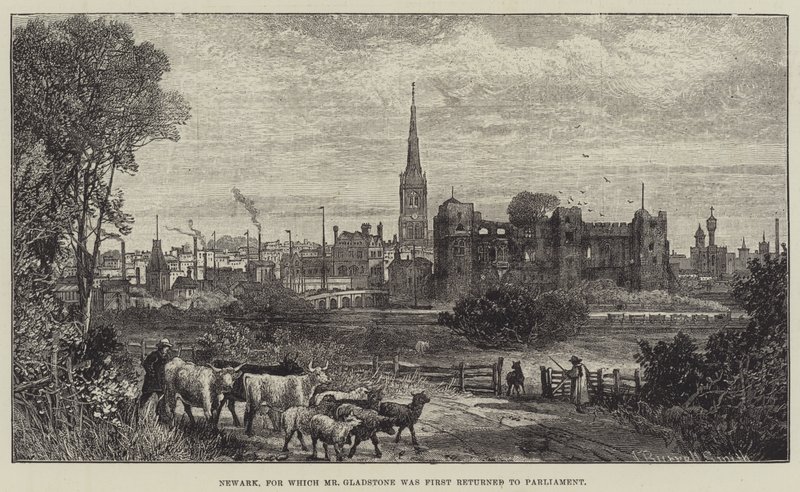 Newark, for which Mr Gladstone was First Returned to Parliament by James Burrell Smith