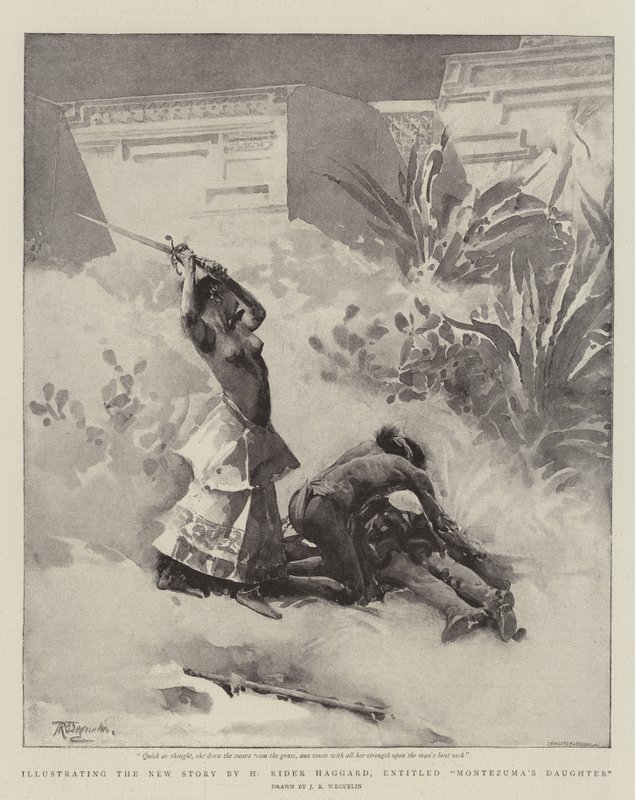 Illustrating the New Story by H Rider Haggard, entitled Montezuma