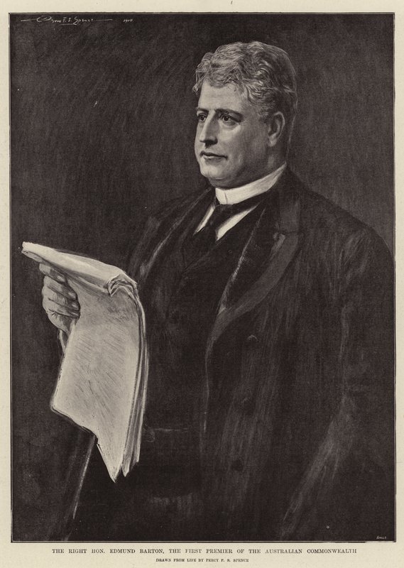 The Right Honourable Edmund Barton, the First Premier of the Australian Commonwealth by Percy F.S. Spence