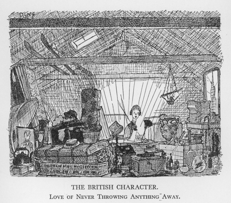 The British Character, Love of Never Throwing Anything Away by Pont