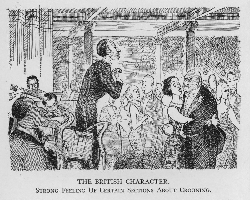 The British character; strong feeling of certain sections about crooning by Pont