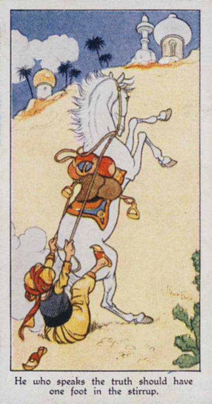 Eastern Proverb: He who speaks the truth should have one foot in the stirrup by René Bull