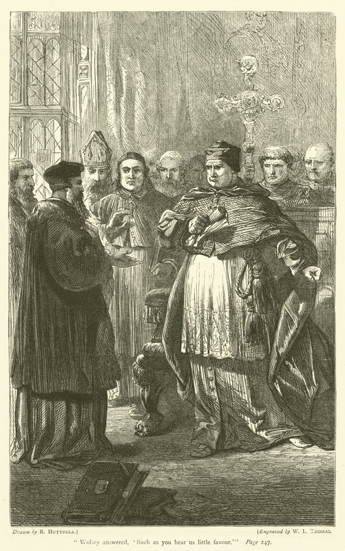 Wolsey answered, Such as you bear us little favour by Richard Huttula
