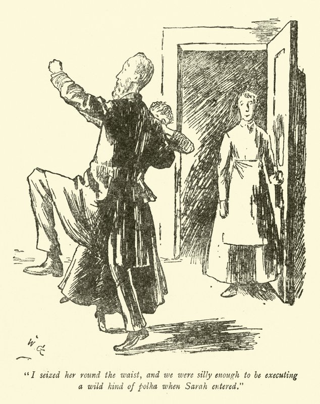 I Seized Her Round the Waist, and We Were Silly Enough to be Executing a Wild Kind of Polka when Sarah Entered by Weedon Grossmith