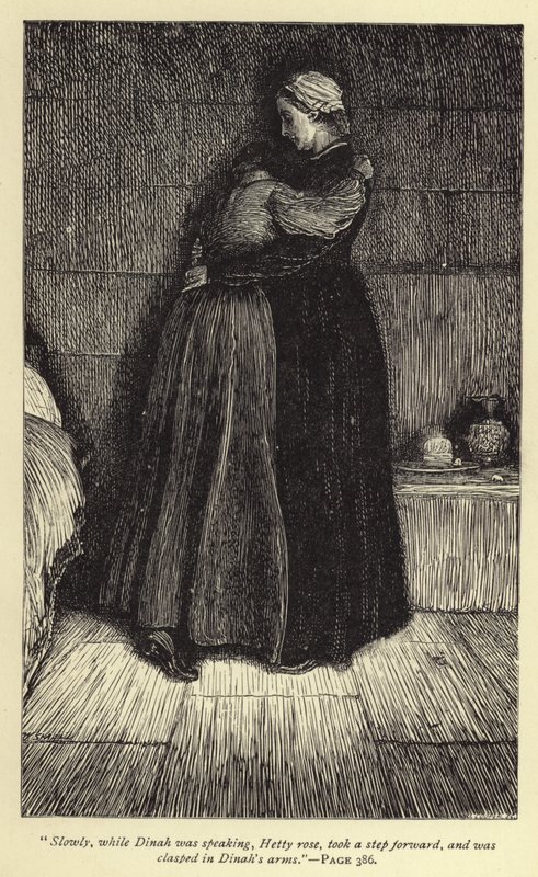 Slowly, while Dinah was speaking, Hetty rose, took a step forward, and was clasped in Dinah