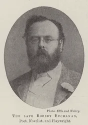 The late Robert Buchanan, Poet, Novelist, and Playwright