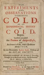 New Experiments and Observations touching Cold, or an Experimental History of Cold, by Robert Boyle