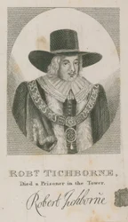 Robert Tichborne, died a prisoner in the Tower; Lord Mayor of London 1651