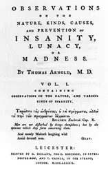 Title Page to Observations on the Nature, Kinds, Causes and Prevention of Insanity, Lunacy or Madness by Thomas Arnold, published 1782