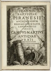 The Campus Martius of Ancient Rome, the Work of G.B. Piranesi, Fellow of the Royal Society of Antiquaries, London