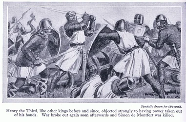 Henry III Objected Strongly to Having His Power Taken Out of His Hands. War Broke Out and Simon de Monford Was Killed