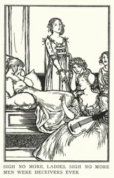 Sign no more, ladies, sigh no more, men were deceivers ever